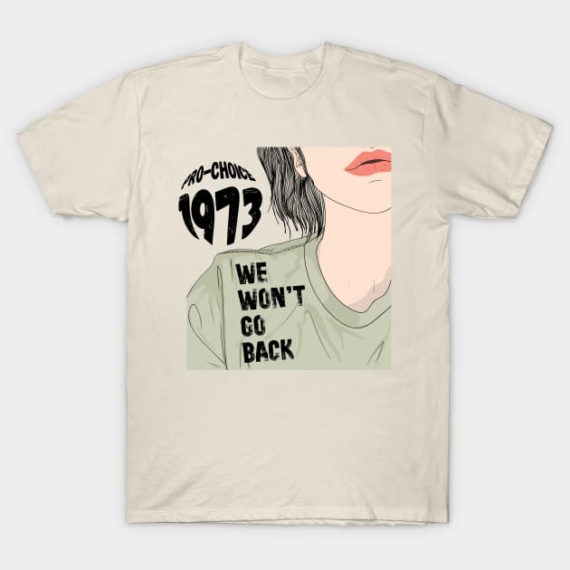 Pro-Choice 1973 We Won't Go Back T-Shirt by Teewyld